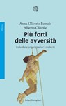 Più forti delle avversità - Anna Oliverio Ferraris ; Alberto Oliverio - 9788833972930