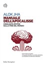 Manuale dell’apocalisse - Alok Jha - 9788833973081