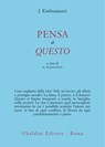 Pensa a questo - Jiddu Krishnamurti - 9788834025055