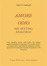 Amore e odio nel setting analitico - Glenn O. Gabbard - 9788834025130