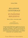 Relazione genitoriale e funzione riflessiva - Arietta Slade - 9788834025222