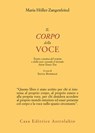 Il corpo della voce - Maria Höller-Zangenfeind - 9788834025581
