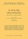 Il dolore dell'analista - Maria Adelaide Lupinacci ; Daniele Biondo ; Laura Accetti ; Mirella Galeota ; Adelia Lucattini - 9788834025826
