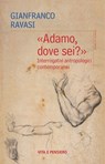 «Adamo, dove sei?» - Gianfranco Ravasi - 9788834334737