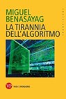 La tirannia dell'algoritmo - Miguel Benasayag - 9788834342299