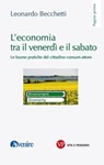 L'economia tra il venerdì e il sabato - Leonardo Becchetti - 9788834342848