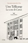 Le cose di Carus - Uwe Tellkamp - 9788834602690