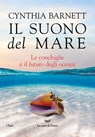Il suono del mare. Le conchiglie e il futuro degli oceani - Cynthia Barnett - 9788834610060