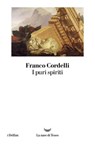 I puri spiriti - Franco Cordelli - 9788834610411