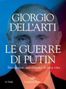 Le guerre di Putin - Giorgio Dell'Arti - 9788834610701