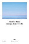 Trilogia degli specchi - Michele Ainis - 9788834612651