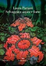 Selvaggia e aspra e forte - Laura Pariani - 9788834615591