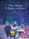 A Trieste con Svevo - Diego Marani - 9788834616314