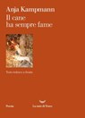 Il cane ha sempre fame - Anja Kampmann - 9788834617397