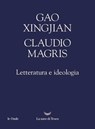 Letteratura e ideologia - Gao Xingjian ; Claudio Magris - 9788834618073