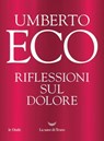 Riflessioni sul dolore - Umberto Eco - 9788834620885