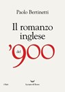 Il romanzo inglese del 900 - Paolo Bertinetti - 9788834621882
