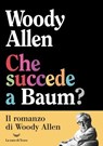 Che succede a Baum? - Woody Allen - 9788834621998
