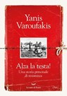 Alza la testa! Una storia personale di resistenza - Yanis Varoufakis - 9788834622353