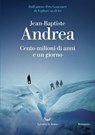 Cento milioni di anni e un giorno - Jean-Baptiste Andrea - 9788834622964