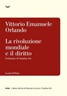 La rivoluzione mondiale e il diritto - Vittorio Emanuele Orlando ; Natalino Irti - 9788834623619