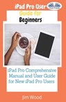 IPad Pro User Guide For Beginners - Jim Wood - 9788835423270