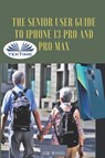 The Senior User Guide To IPhone 13 Pro And Pro Max - Jim Wood - 9788835435488