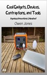 Cool Gadgets, Devices, Contraptions, And Tools - Ingenious Innovations Unleashed! - Owen Jones - 9788835463887