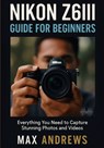 Max Andrews: Nikon Z6III Guide For Beginners - Max Andrews - 9788835479697