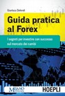 Guida pratica al Forex - Gianluca Defendi - 9788836000234