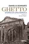 Ghetto - Daniel B. Schwartz ; Adriano Prosperi - 9788836010288