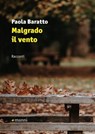 Malgrado il vento - Paola Baratto - 9788836171033