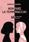 Non fare la femminuccia! - Roberto Piumini - 9788836171286