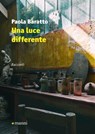 Una luce differente - Paola Baratto - 9788836171859