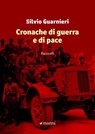 Cronache di guerra e di pace - Silvio Guarnieri ; Andrea Zanzotto - 9788836172177