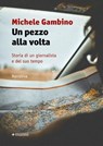 Un pezzo alla volta - Michele Gambino - 9788836173617
