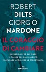 Il coraggio di cambiare - Robert Dilts ; Giorgio Nardone - 9788836201136