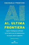 AI, ultima frontiera - Emanuele Frontoni - 9788836202362