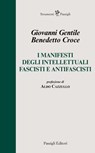 I manifesti degli intellettuali fascisti e antifascisti - Benedetto Croce ; Giovanni Gentile - 9788836823451