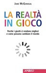 La realtà in gioco - Jane McGonigal - 9788838788796