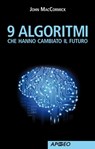 9 algoritmi che hanno cambiato il futuro - John MacCormick - 9788838788833