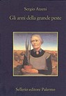 Gli anni della grande peste - Sergio Atzeni ; Paola Mazzarelli - 9788838928239