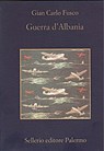 Guerra d'Albania - Gian Carlo Fusco ; Beppe Benvenuto - 9788838929243