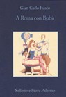A Roma con Bubù - Gian Carlo Fusco ; Beppe Benvenuto - 9788838929281