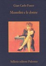 Mussolini e le donne - Gian Carlo Fusco ; Beppe Benvenuto - 9788838929298