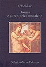 Dionea e altre storie fantastiche - Vernon Lee ; Attilio Brilli - 9788838929632