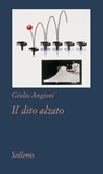 Il dito alzato - Giulio Angioni - 9788838929984