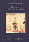 Il mistero delle tre orchidee - Augusto De Angelis - 9788838930034
