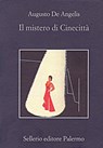 Il mistero di Cinecitta' - Augusto De Angelis ; Beppe Benvenuto - 9788838930058