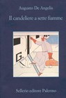 Il candeliere a sette fiamme - Augusto De Angelis - 9788838930072